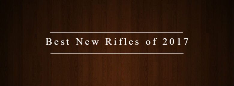 Best New Rifles of 2017